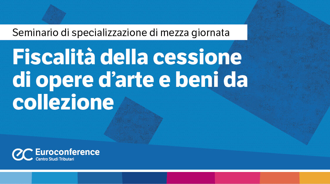 Immagine Fiscalità della cessione di opere d’arte e beni da collezione | Euroconference